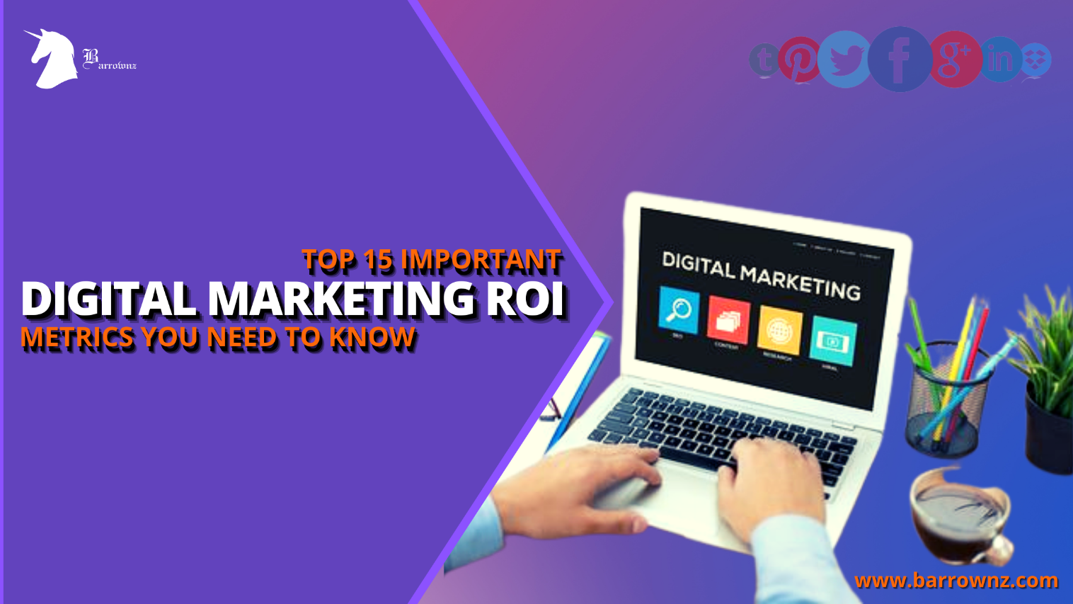 Top 15 Vital Digital Marketing ROI Metrics. You should Know